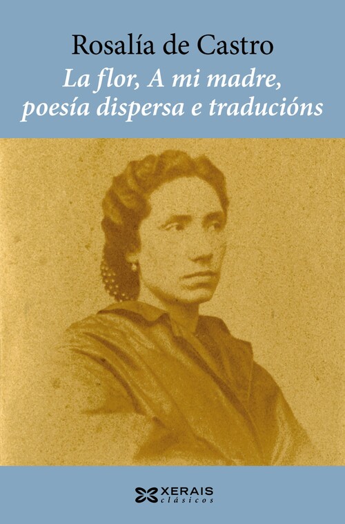 FLOR, A MI MADRE, POESIA DISPERSA E TRADUCIONS, LA
