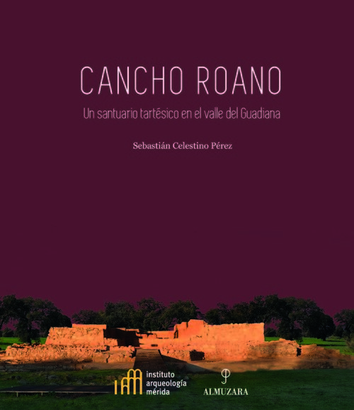 CANCHO ROANO. UN SANTUARIO TARTESICO EN EL VALLE DEL GUADIA