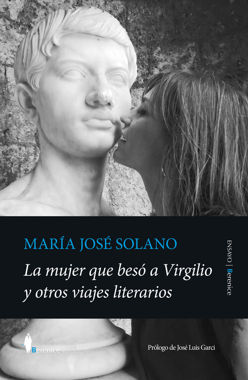 MUJER QUE BESO A VIRGILIO Y OTROS VIAJES LITERARIOS, LA
