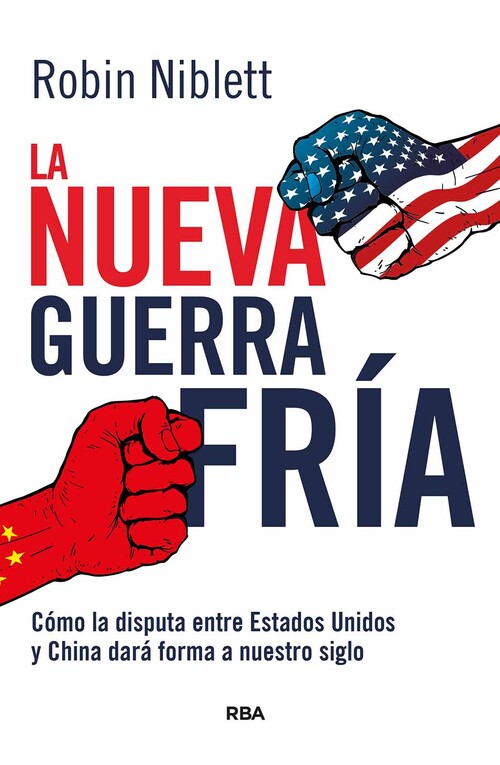 NUEVA GUERRA FRIA, LA: COMO LA DISPUTA ENTRE EE.UU. Y CHINA