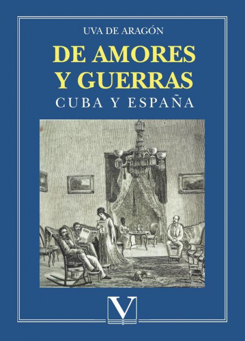 DE AMORES Y GUERRAS. CUBA Y ESPA�A