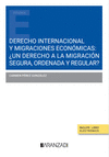 DERECHO INTERNACIONAL Y MIGRACIONES ECONOMICAS: �UN DERECHO