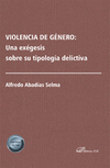 VIOLENCIA DE GENERO: UNA EXEGESIS SOBRE SU TIPOLOGIA DELICTI