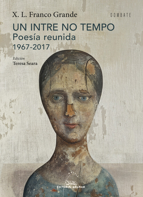 UN INTRE NO TEMPO. POESIA REUNIDA 1967-2017