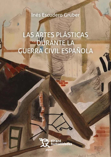 ARTES PLASTICAS DURANTE LA GUERRA CIVIL ESPA�OLA, LAS