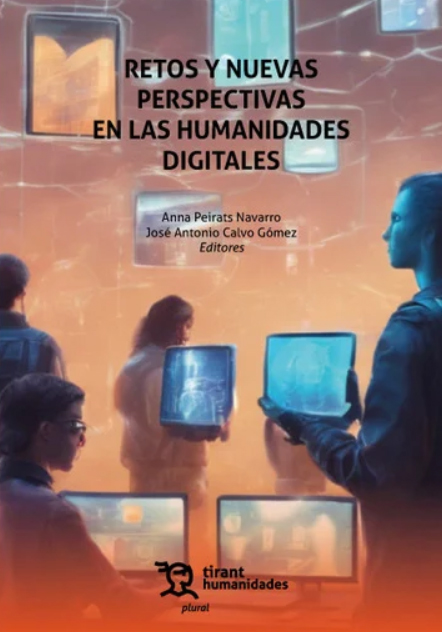 RETOS Y NUEVAS PERSPECTIVAS EN LAS HUMANIDADES DIGITALES