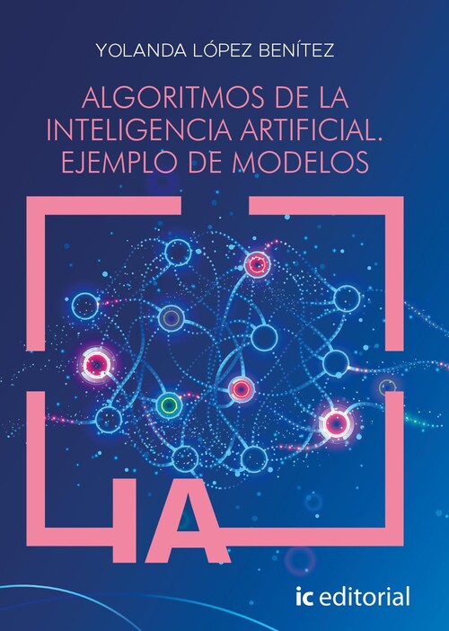 ALGORITMOS DE LA INTELIGENCIA ARTIFICIAL. EJEMPLO DE MODELOS