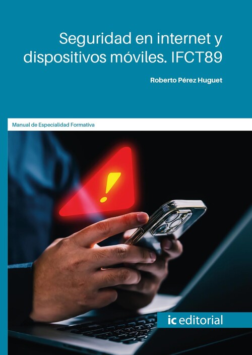 SEGURIDAD EN INTERNET Y DISPOSITIVOS MOVILES. IFCT89