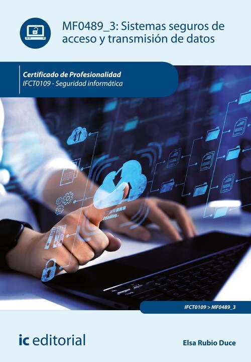 SISTEMAS SEGUROS DE ACCESO Y TRANSMISION DE DATOS. IFCT0109