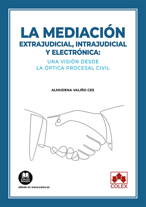 MEDIACION EXTRAJUDICIAL, INTRAJUDICIAL Y ELECTRONICA, LA: UN