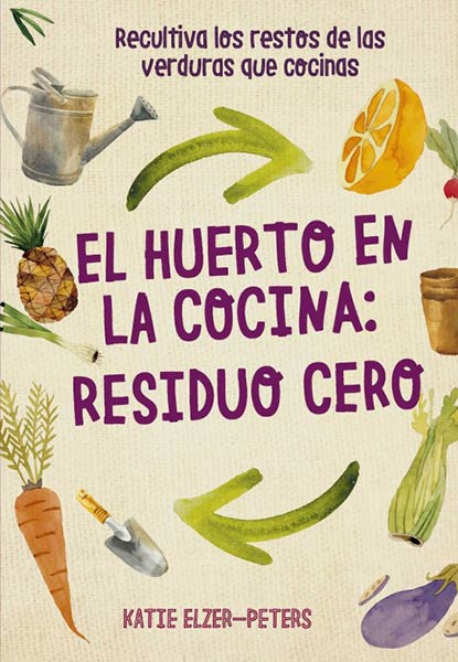 HUERTO EN LA COCINA: RESIDUO CERO,EL