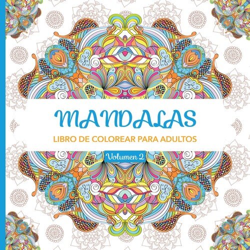 MANDALAS 2 (LIBRO DE COLOREAR PARA ADULTOS)