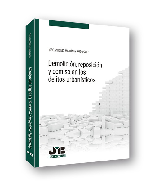 DEMOLICION, REPOSICION Y COMISO EN LOS DELITOS URBANISTICOS