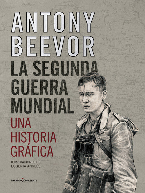 SEGUNDA GUERRA MUNDIAL, LA UNA HISTORIA GRAFICA