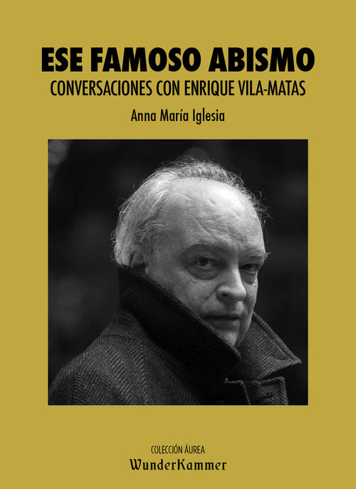 ESE FAMOSO ABISMO CONVERSACIONES ENRIQUE VILA-MATAS