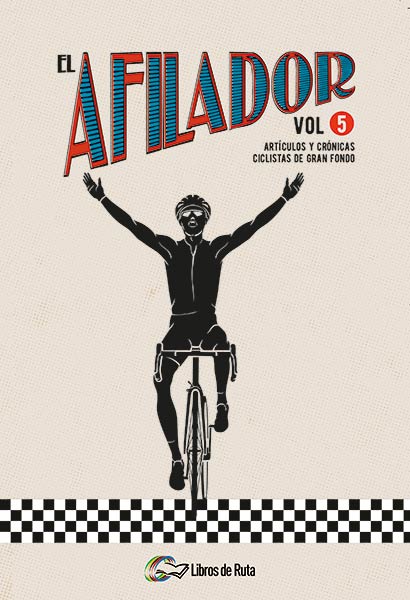 AFILADOR,EL VOL.5 ARTICULOS Y CRONICAS CICLISTA