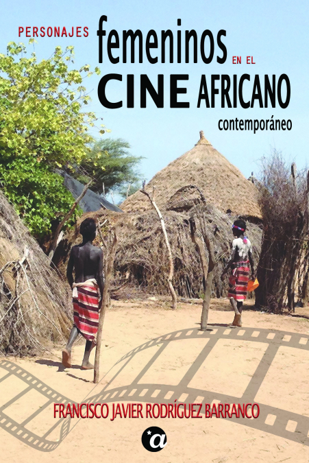 PERSONAJES FEMENINOS EN EL CINE AFRICANO CONTEMPORANEO