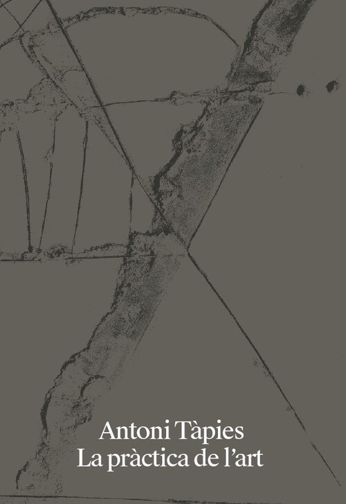 ANTONI TAPIES. LA PRACTICA DE L`ART