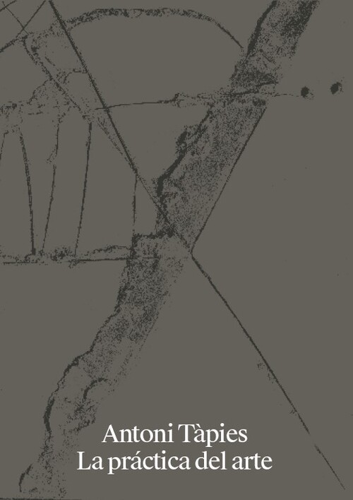 ANTONI TAPIES. LA PRACTICA DEL ARTE
