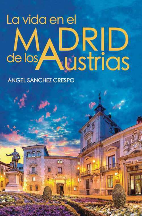 VIDA EN EL MADRID DE LOS AUSTRIAS, LA