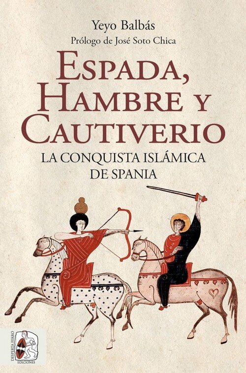 ESPADA, HAMBRE Y CAUTIVERIO CONQUISTA ISLAMICA DE SPANIA