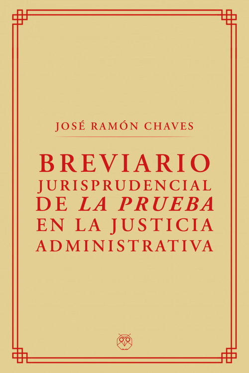 BREVIARIO JURISPRUDENCIAL DE LA PRUEBA EN LA JUSTICIA ADMIN