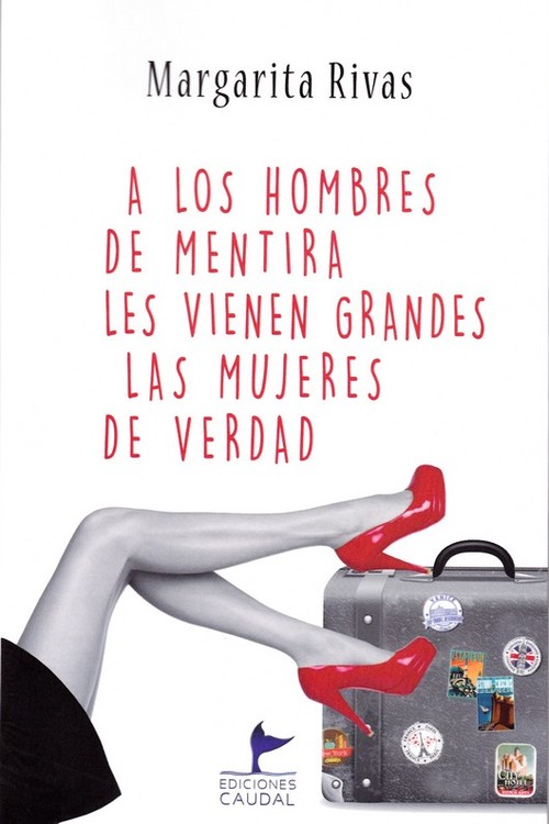 A LOS HOMBRES DE MENTIRA LES VIENEN GRANDES LAS MUJERES DE