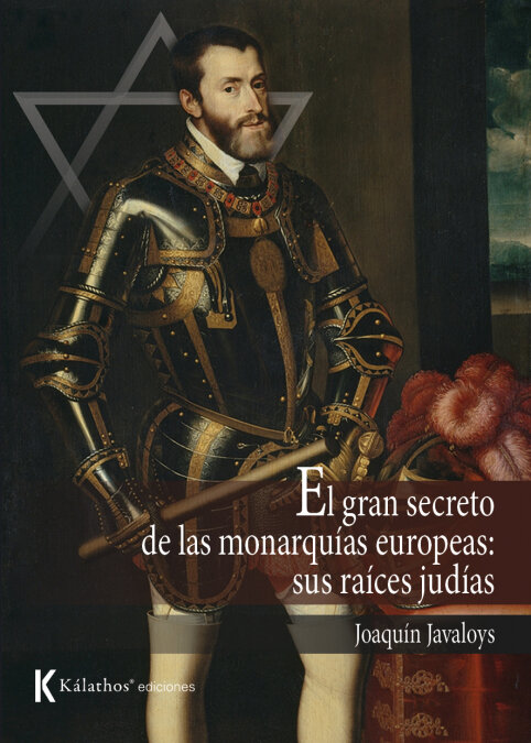 GRAN SECRETO DE LAS MONARQUIAS EUROPEAS SUS RAICES JUDIAS, E
