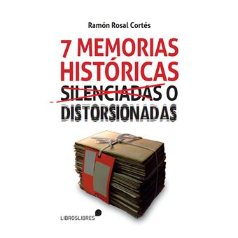 SIETE MEMORIAS HISTORICAS SILENCIADAS O DISTORSIONADAS