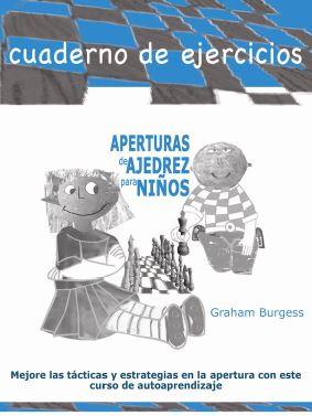 APERTURAS DE AJEDREZ PARA NI�OS. CUADERNO DE EJERCICIOS