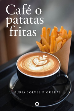 CAFE O PATATAS FRITAS
