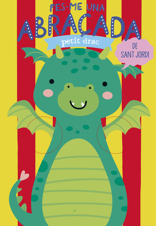 FES-ME UNA ABRA�ADA PETIT DRAC DE SANT JORDI