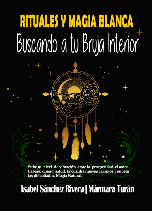 RITUALES Y MAGIA BLANCA. BUSCANDO A TU BRUJA INTERIOR