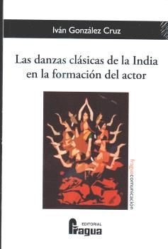 DANZAS CLASICAS DE LA INDIA EN LA FORMACION DEL ACTOR, LAS