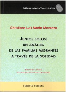 JUNTOS SOLOS: UN ANALISIS DE LAS FAMILIAS MIGRANTES A TRAVES