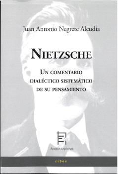 NIETZSCHE. UN COMENTARIO DIALECTICO SISTEMATICO DE SU PENSAM