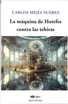 MAQUINA DE HOTEFES CONTRA LAS TEBIRAS, LA