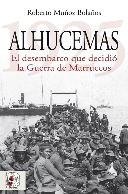 ALHUCEMAS 1925. EL DESEMBARCO QUE DECIDIO LA GUERRA DE MARRU