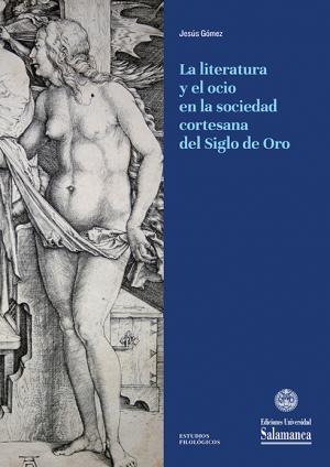 LITERATURA Y EL OCIO EN LA SOCIEDAD CORTESANA DEL SIGLO DE