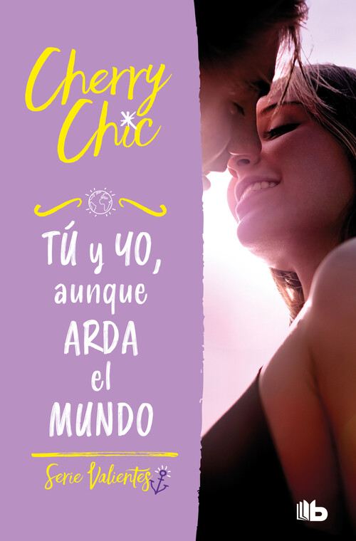 TU Y YO, AUNQUE ARDA EL MUNDO (VALIENTES 3)