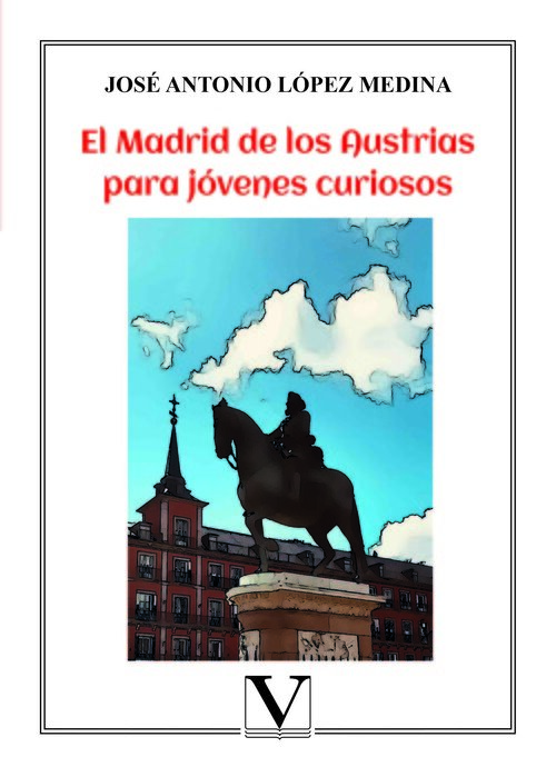 MADRID DE LOS AUSTRIAS PARA JOVENES CURIOSOS, EL
