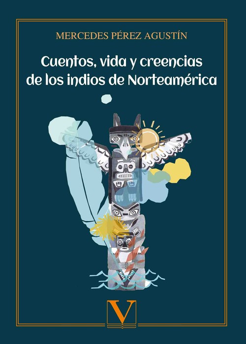 CUENTOS, VIDA Y CREENCIAS DE LOS INDIOS DE NORTEAMERICA