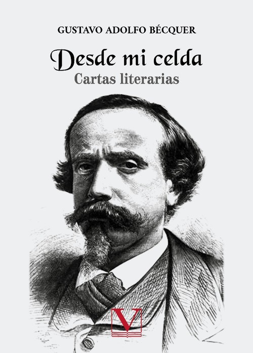 DESDE MI CELDA. CARTAS LITERARIAS DE BECQUER