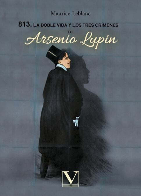 813. LA DOBLE VIDA DE ARSENIO LUPIN Y LOS TRES CRIMENES DE A