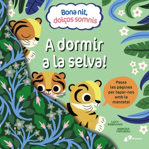 BONA NIT, DOL�OS SOMNIS. A DORMIR A LA SELVA!
