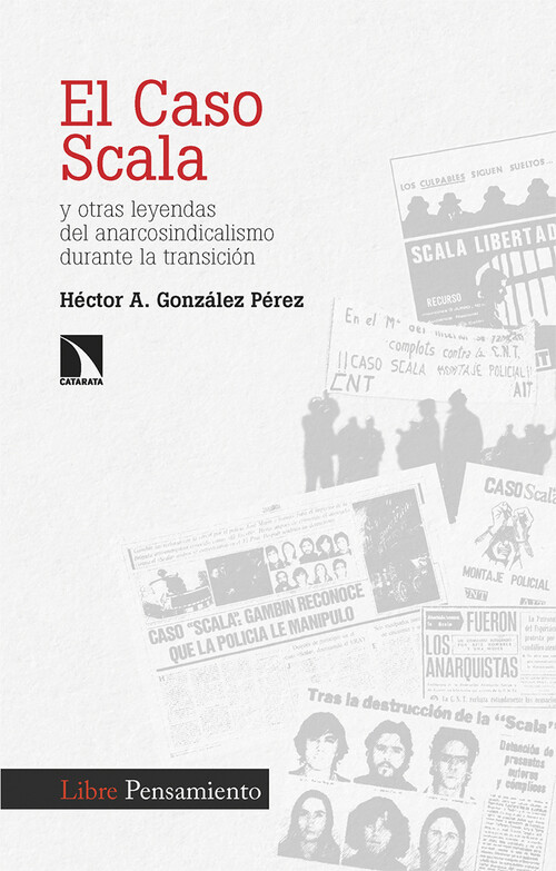 CASO SCALA Y OTRAS LEYENDAS DEL ANARCOSINDICALISMO DURANTE L