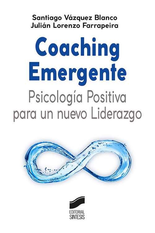COACHING EMERGENTE: PSICOLOGIA POSITIVA PARA UN NUEVO LIDERA
