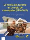 HUELLA DEL TURISMO EN UN SIGLO DE CINE ESPA�OL (1916-2015),