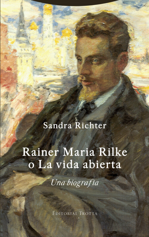 RAINER MARIA RILKE O LA VIDA ABIERTA