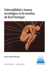 VULNERABILIDAD Y TRAUMA TECNOLOGICO EN LA NARRATIVA DE KURT